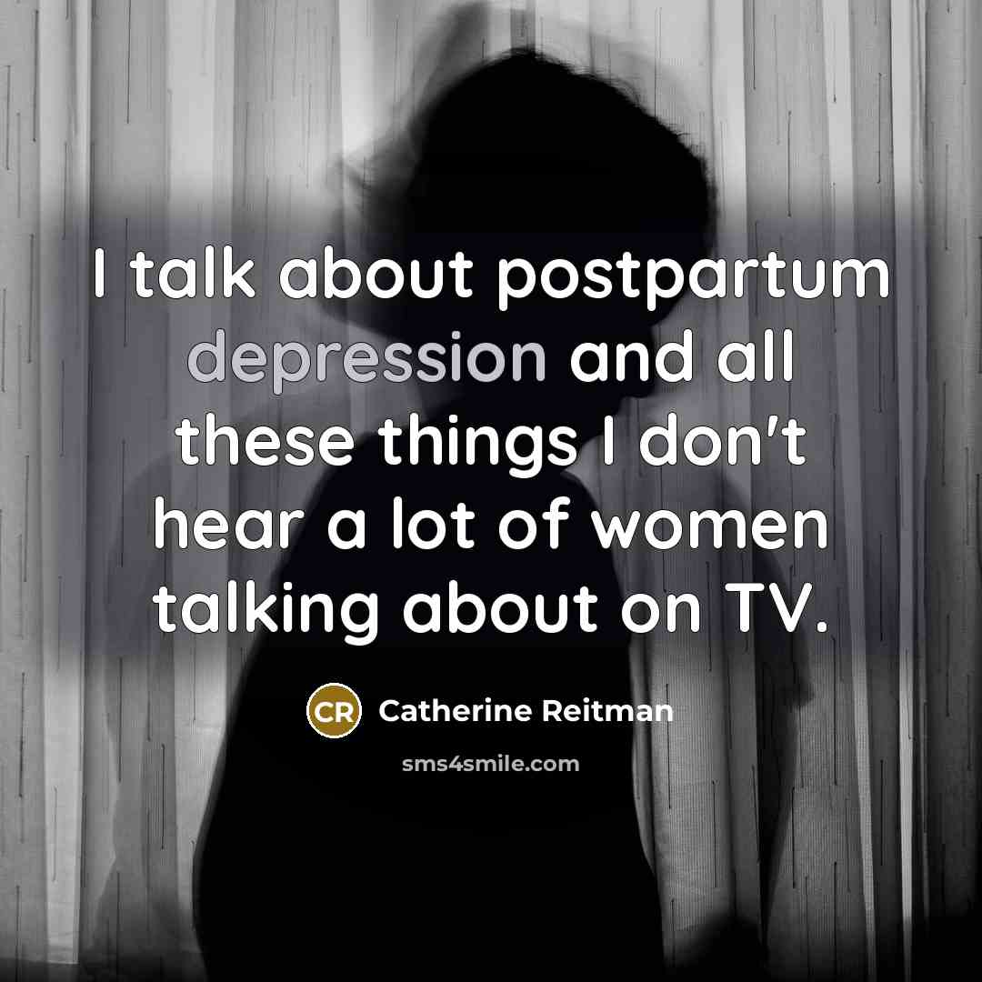 “I talk about postpartum depression and all these things I…” quote by Catherine Reitman