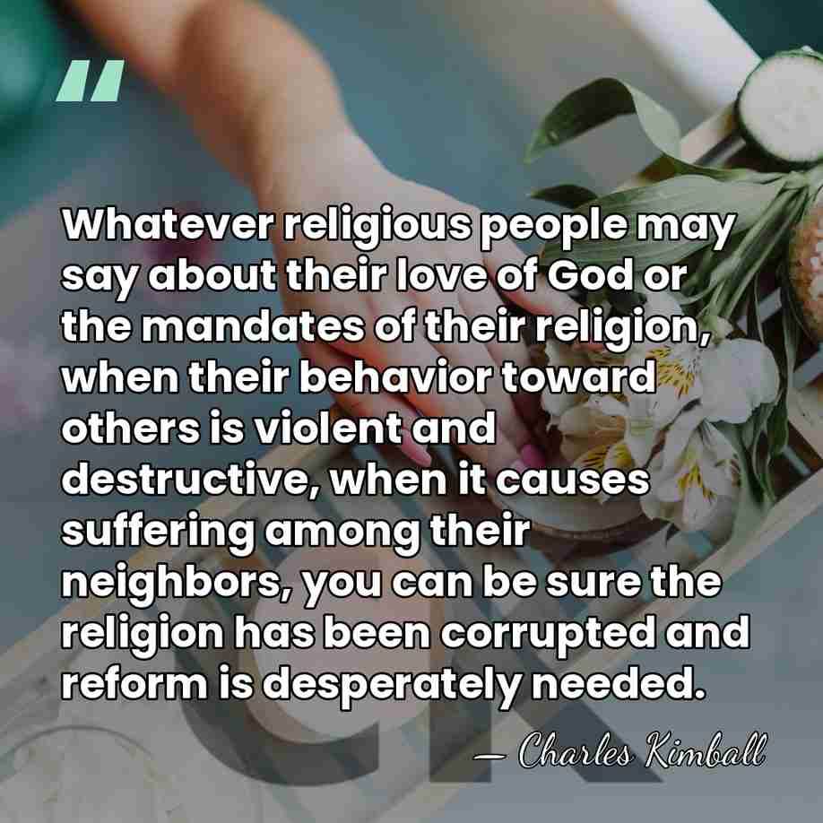 Whatever religious people may say about their love of God or the&hellip; - Charles Kimball
