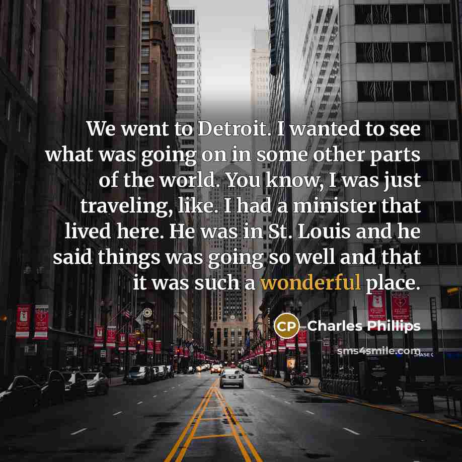 “We went to Detroit. I wanted to see what was…” quote by Charles Phillips