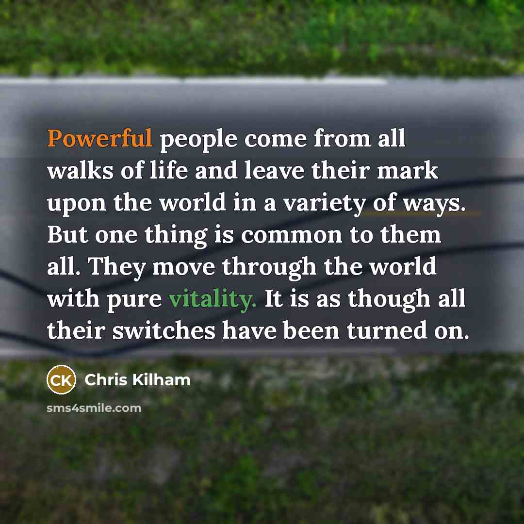 “Powerful people come from all walks of life and leave…” quote by Chris Kilham