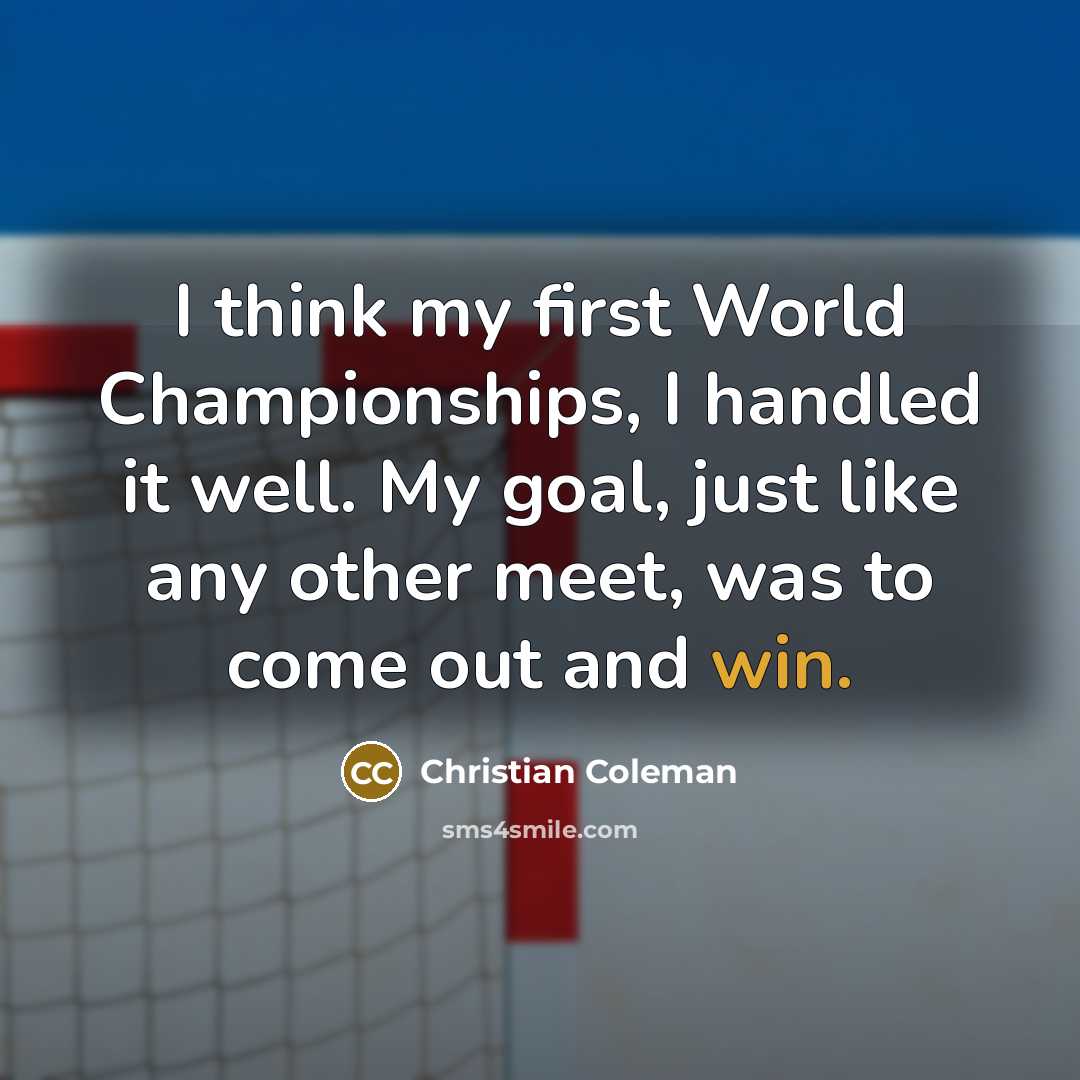 “I think my first World Championships, I handled it well.…” quote by Christian Coleman