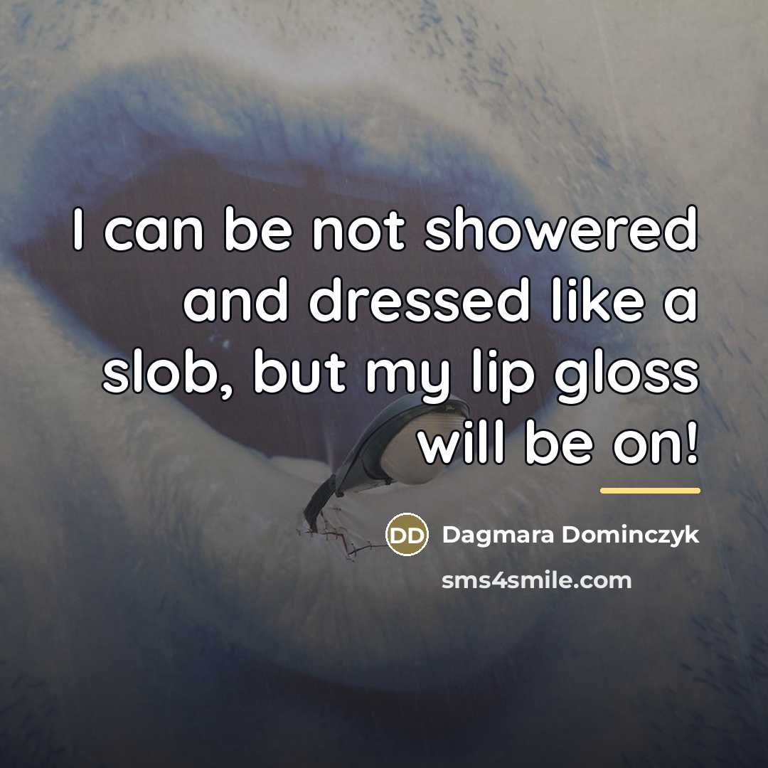 “I can be not showered and dressed like a slob,…” quote by Dagmara Dominczyk