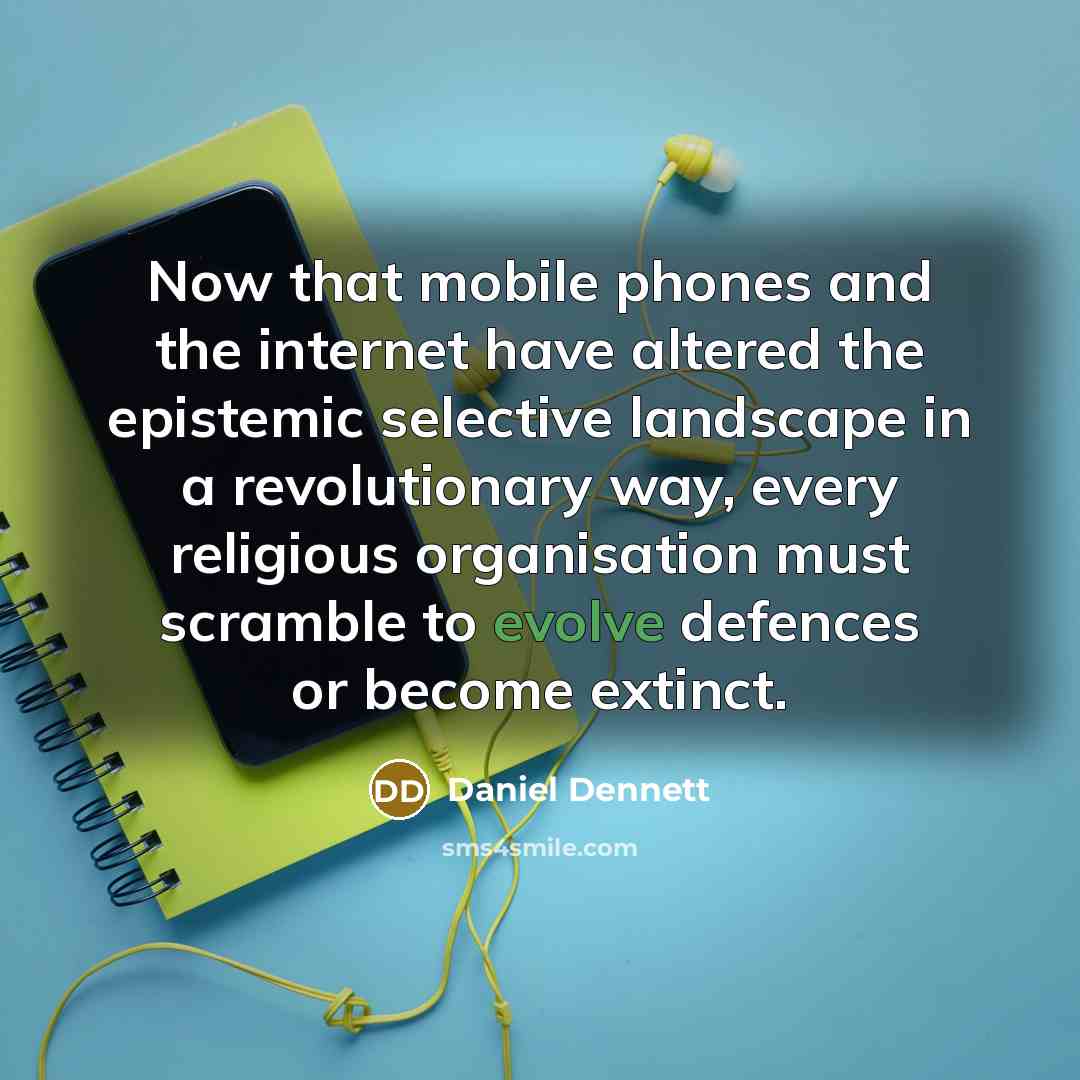 “Now that mobile phones and the internet have altered the…” quote by Daniel Dennett