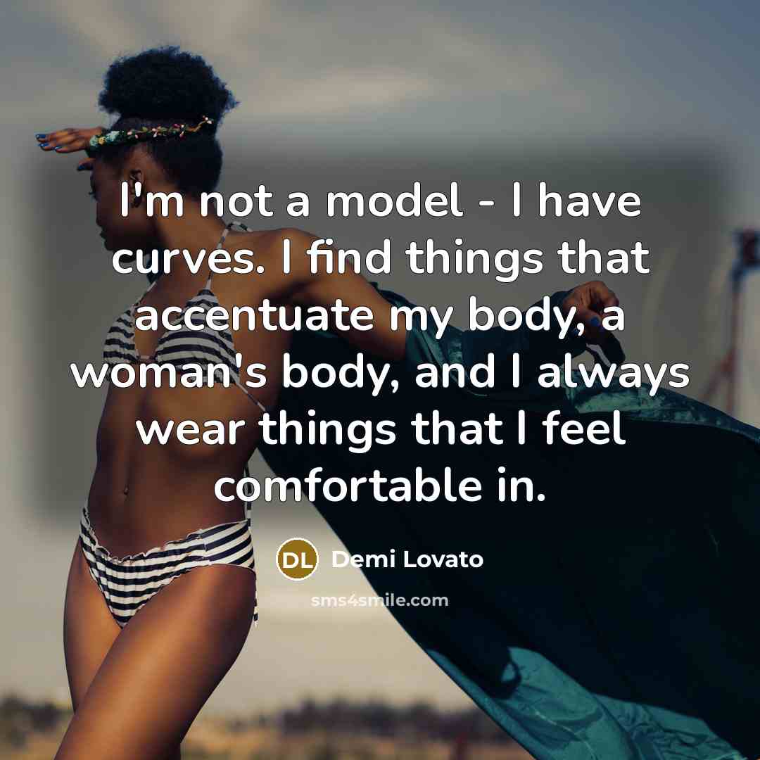 “I'm not a model - I have curves. I find…” quote by Demi Lovato