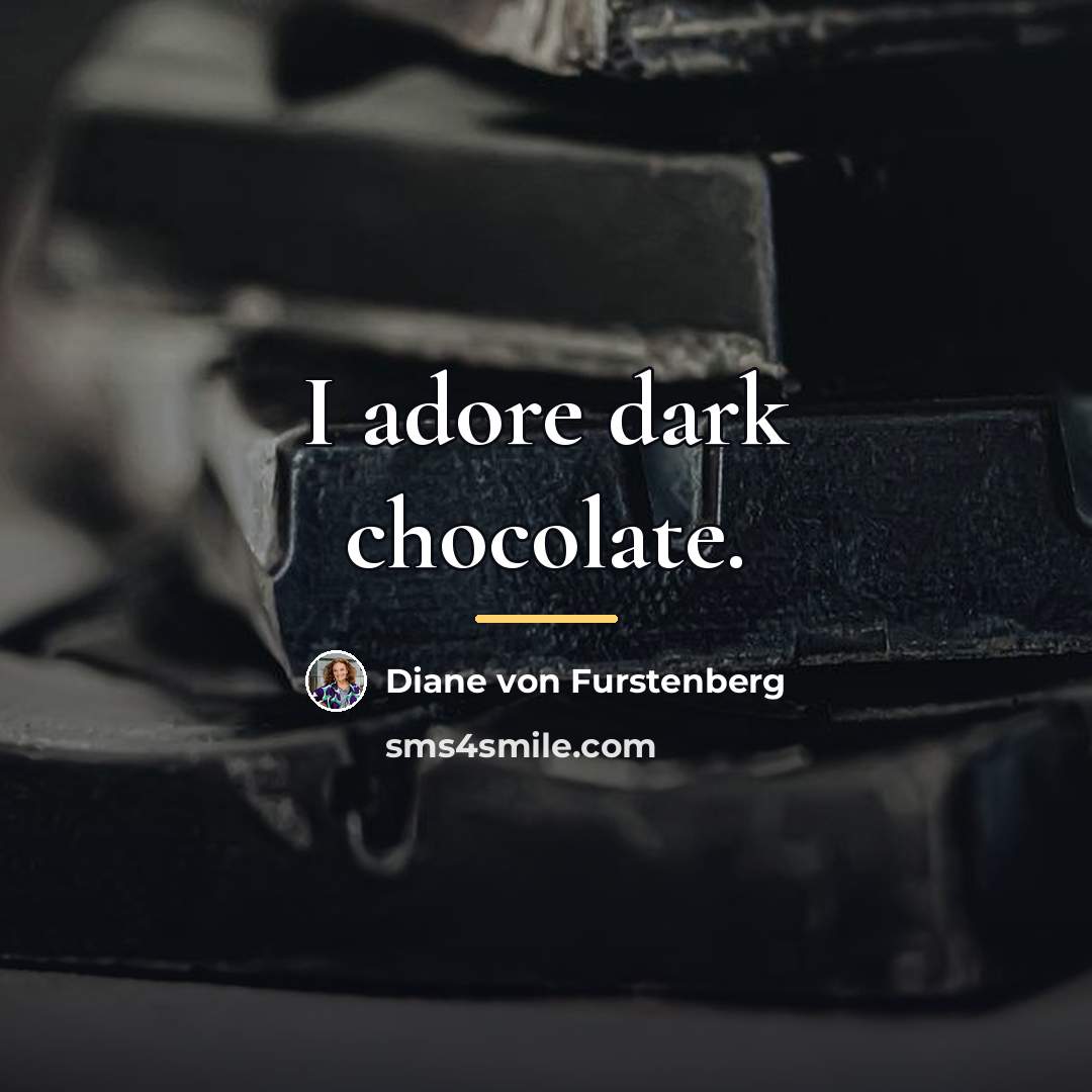 “I adore dark chocolate.…” quote by Diane von Furstenberg