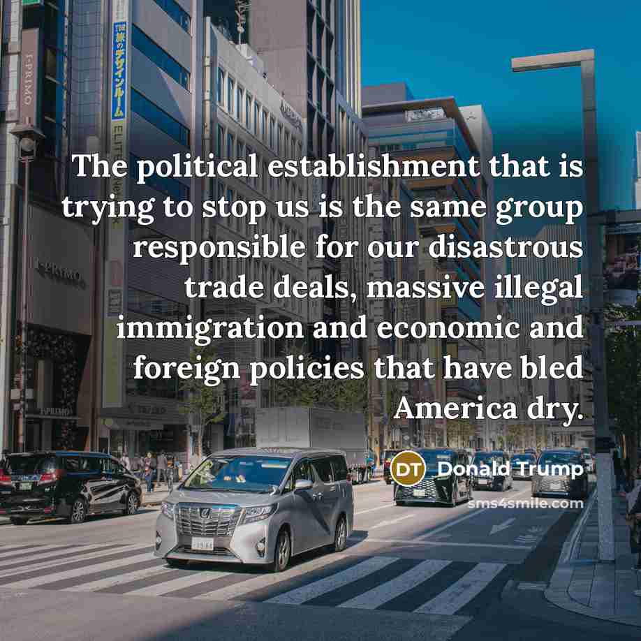 “The political establishment that is trying to stop us is…” quote by Donald Trump