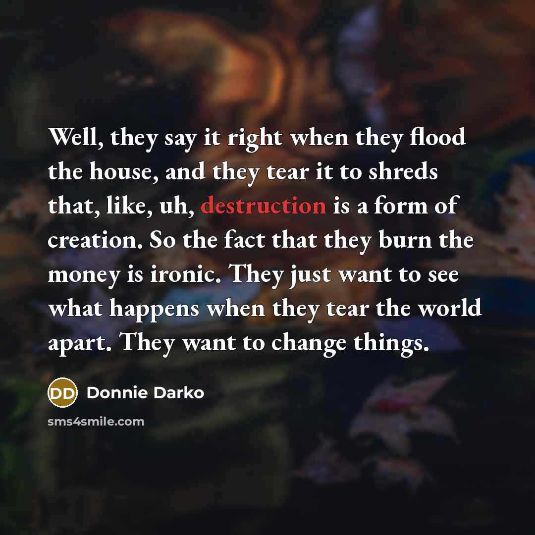 “Well, they say it right when they flood the house,…” quote by Donnie Darko