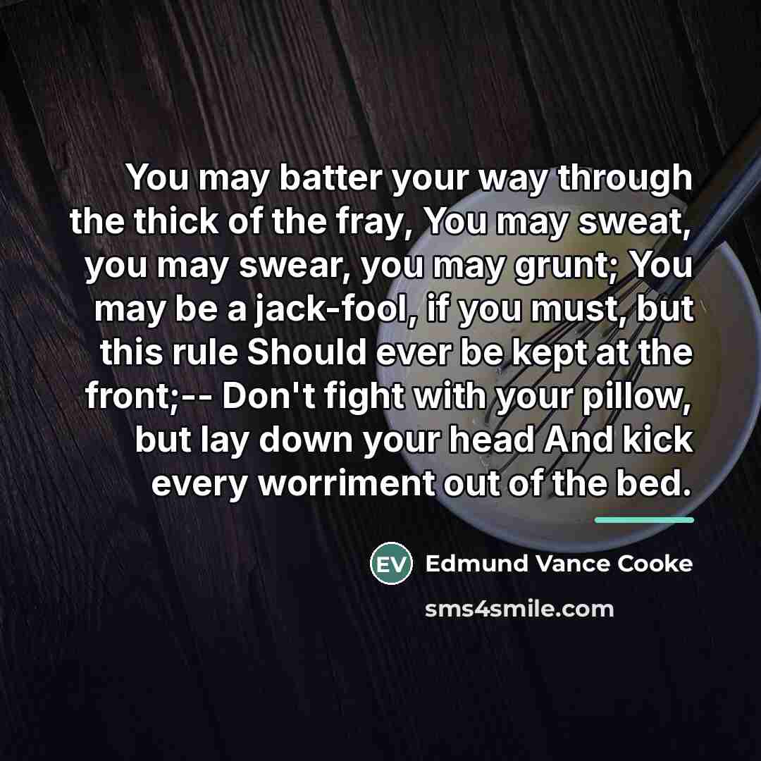 “You may batter your way through the thick of the…” quote by Edmund Vance Cooke