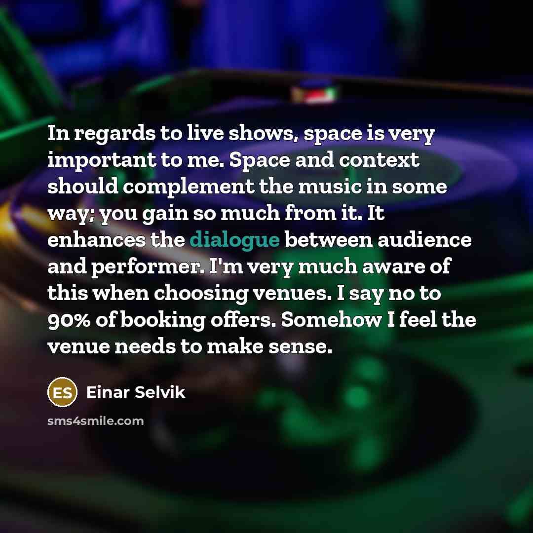 “In regards to live shows, space is very important to…” quote by Einar Selvik