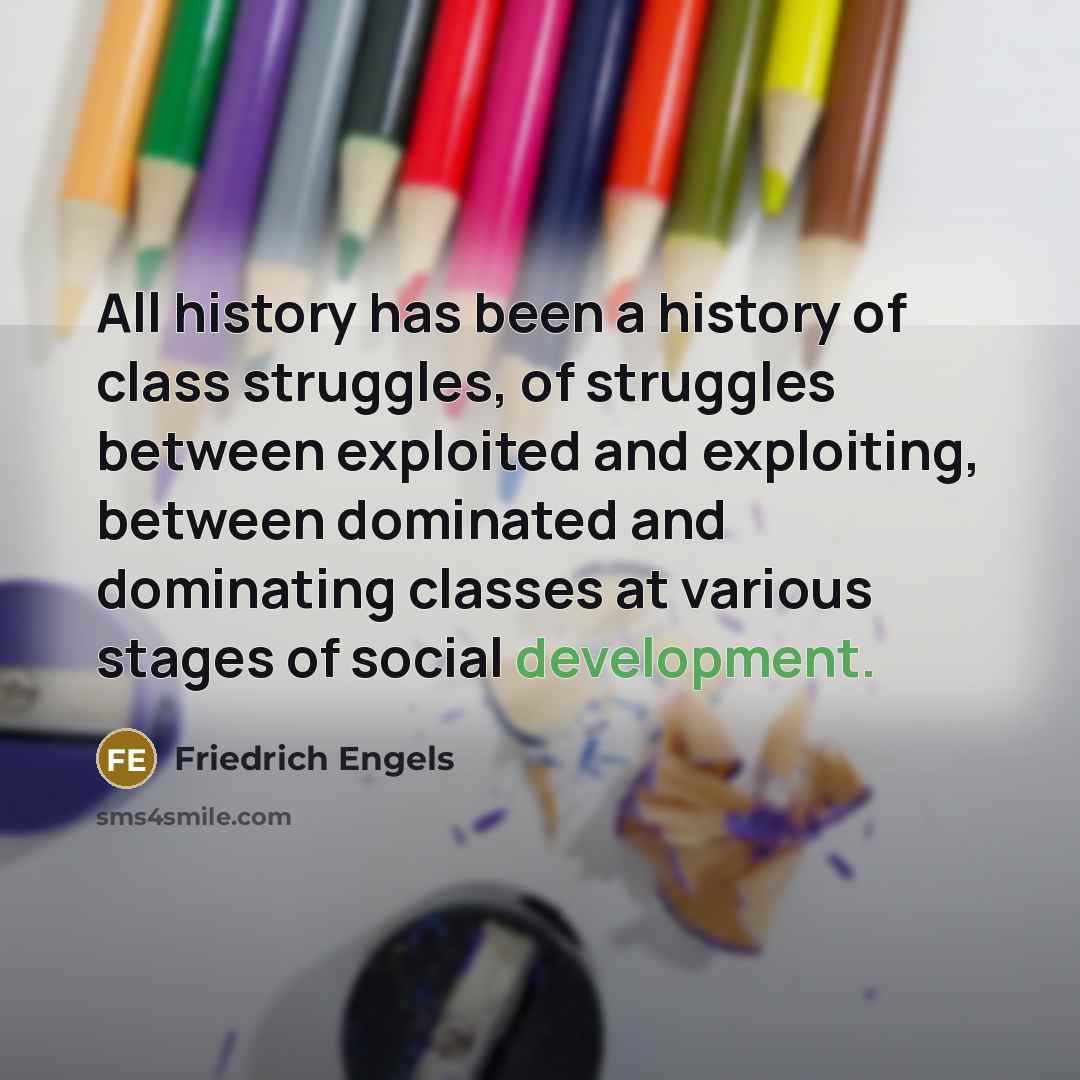“All history has been a history of class struggles, of…” quote by Friedrich Engels