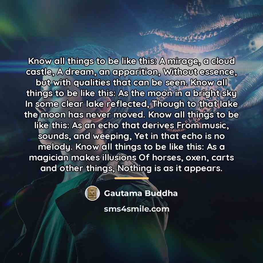 “Know all things to be like this: A mirage, a…” quote by Gautama Buddha