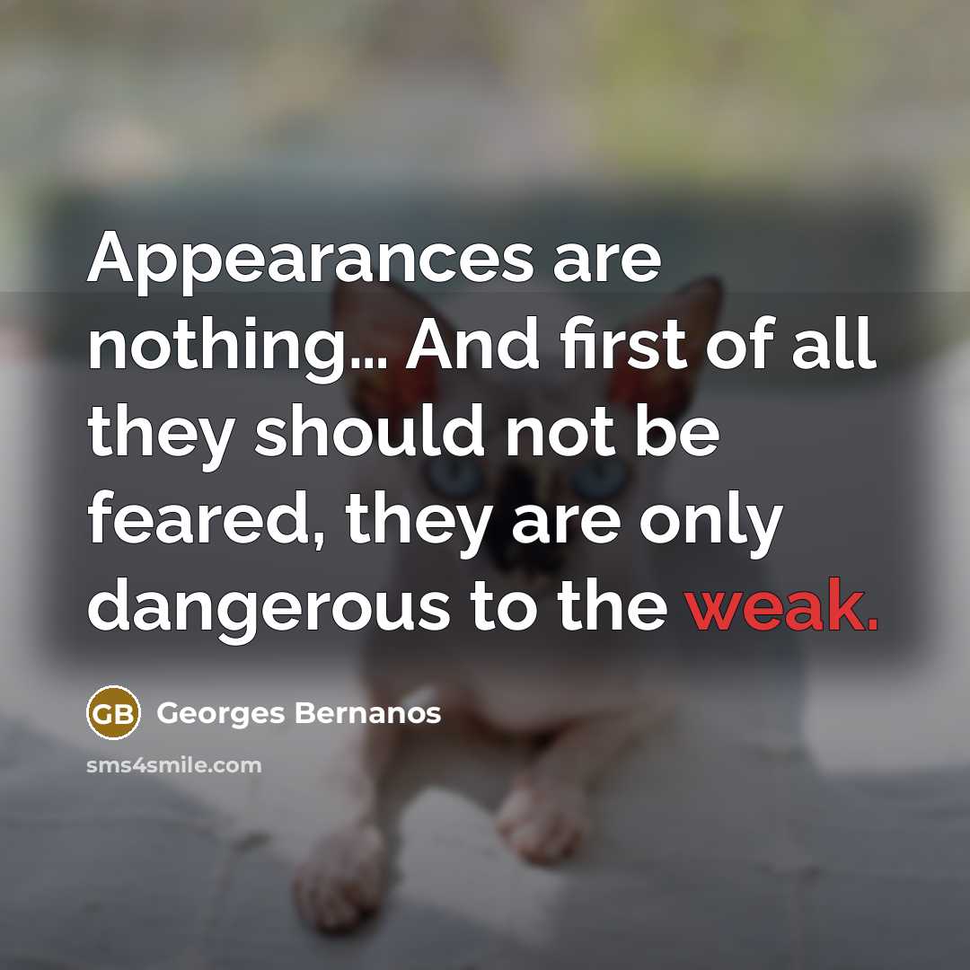 “Appearances are nothing.... And first of all they should not…” quote by Georges Bernanos