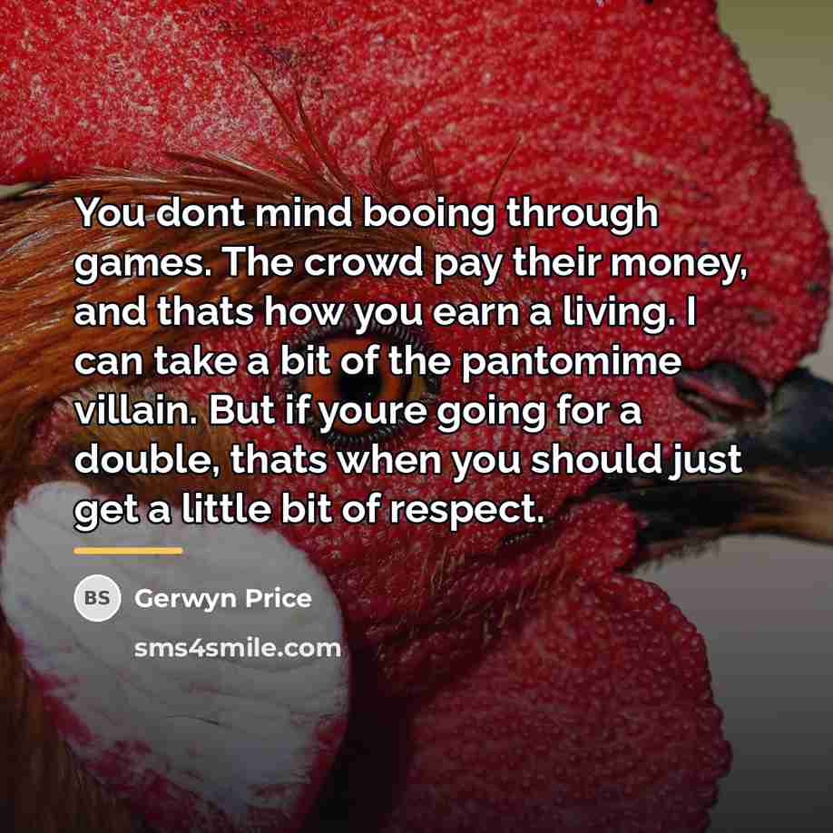 “You dont mind booing through games. The crowd pay their…” quote by Gerwyn Price