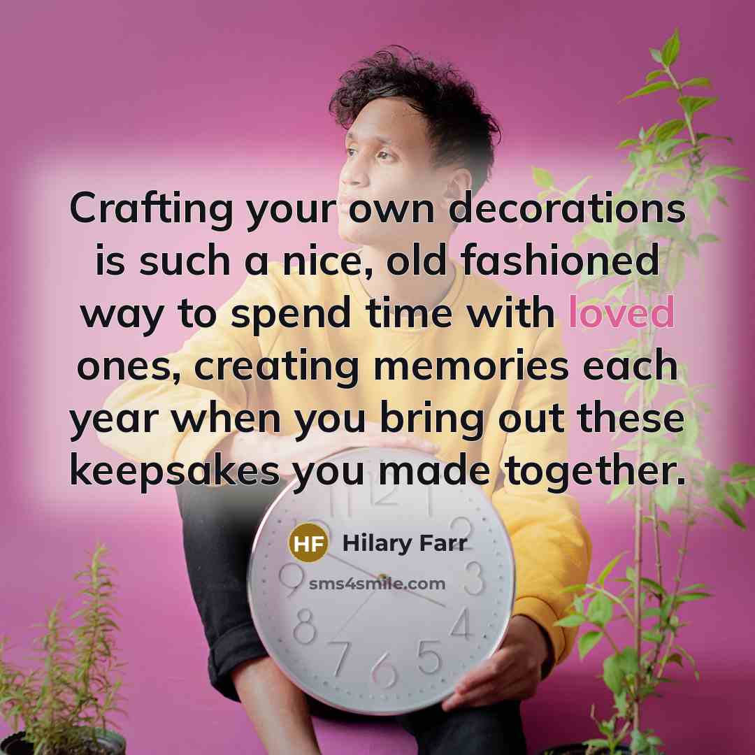 “Crafting your own decorations is such a nice, old fashioned…” quote by Hilary Farr