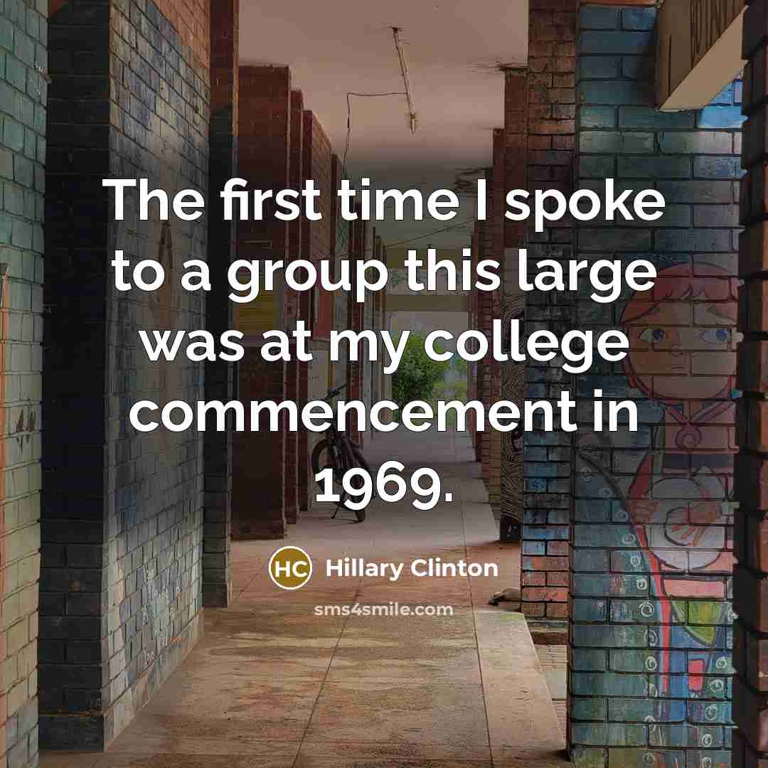 “The first time I spoke to a group this large…” quote by Hillary Clinton