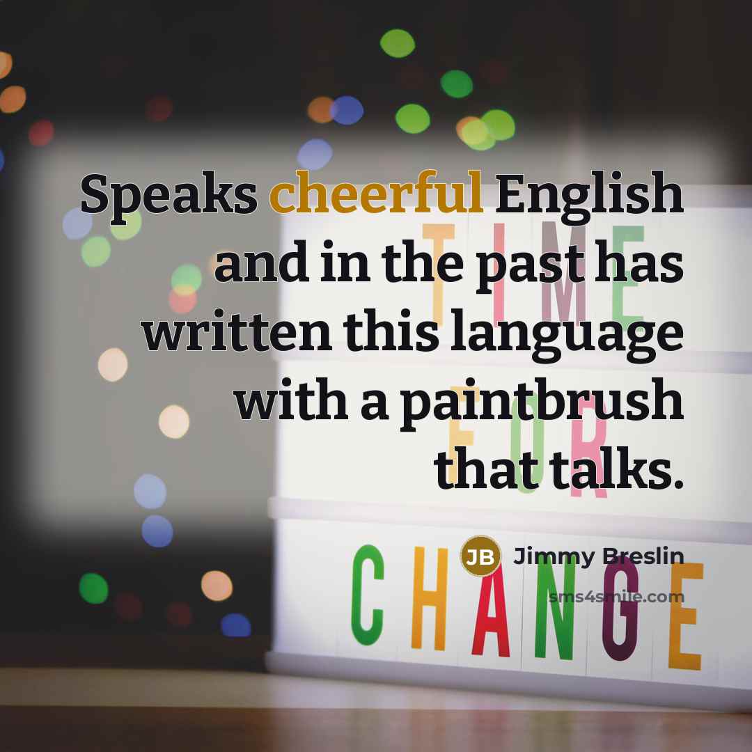 “Speaks cheerful English and in the past has written this…” quote by Jimmy Breslin