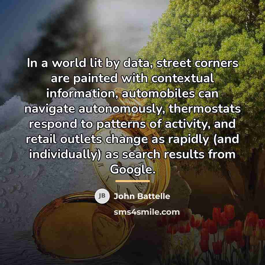 “In a world lit by data, street corners are painted…” quote by John Battelle