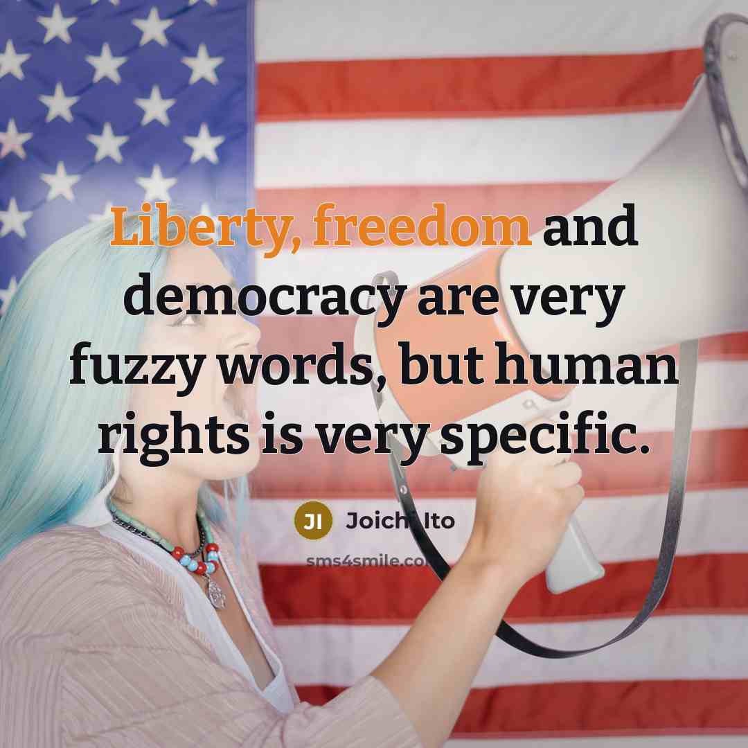 “Liberty, freedom and democracy are very fuzzy words, but human…” quote by Joichi Ito