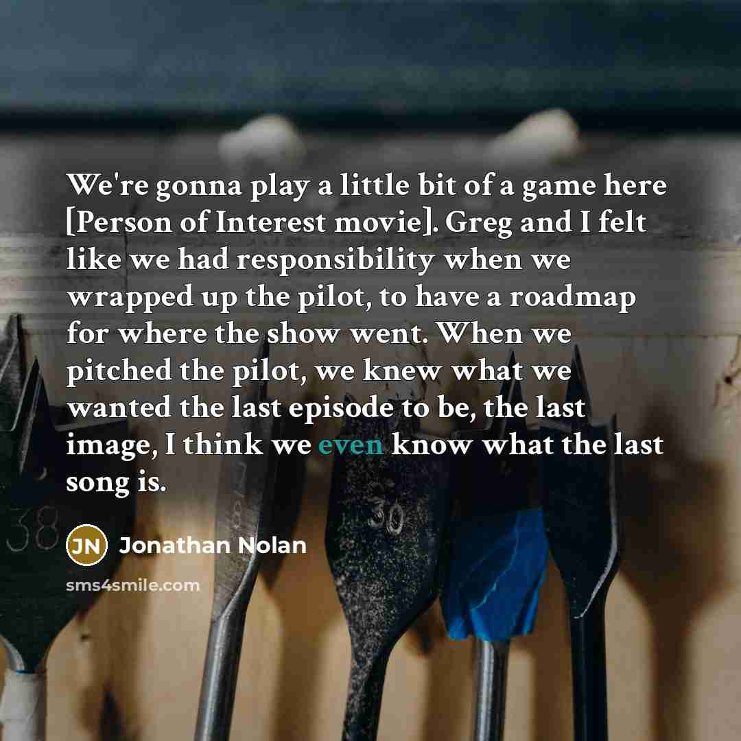 “We're gonna play a little bit of a game here…” quote by Jonathan Nolan
