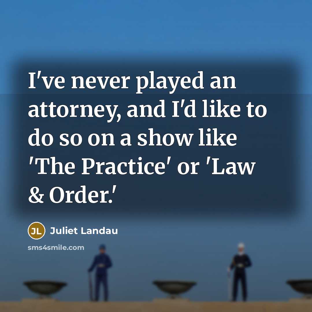 “I've never played an attorney, and I'd like to do…” quote by Juliet Landau