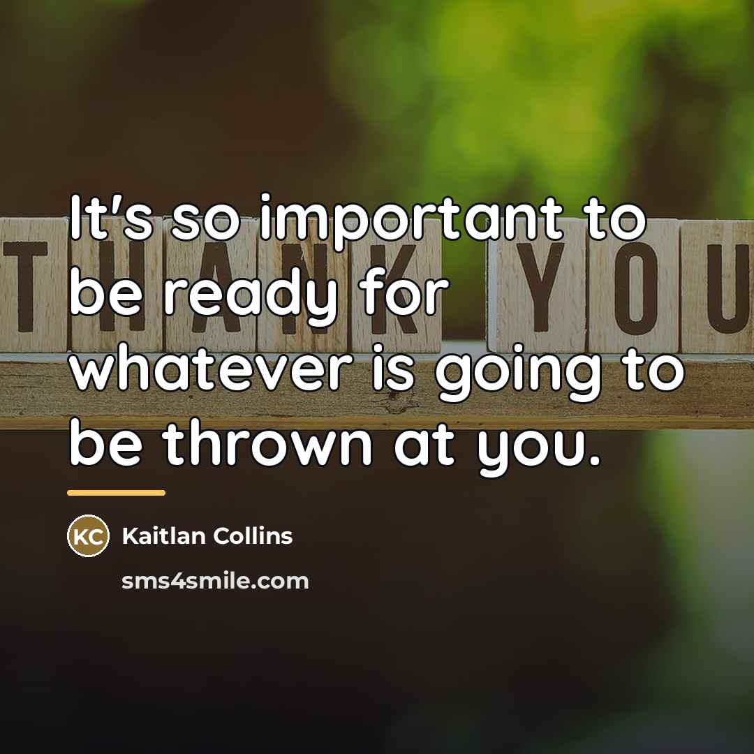 “It's so important to be ready for whatever is going…” quote by Kaitlan Collins