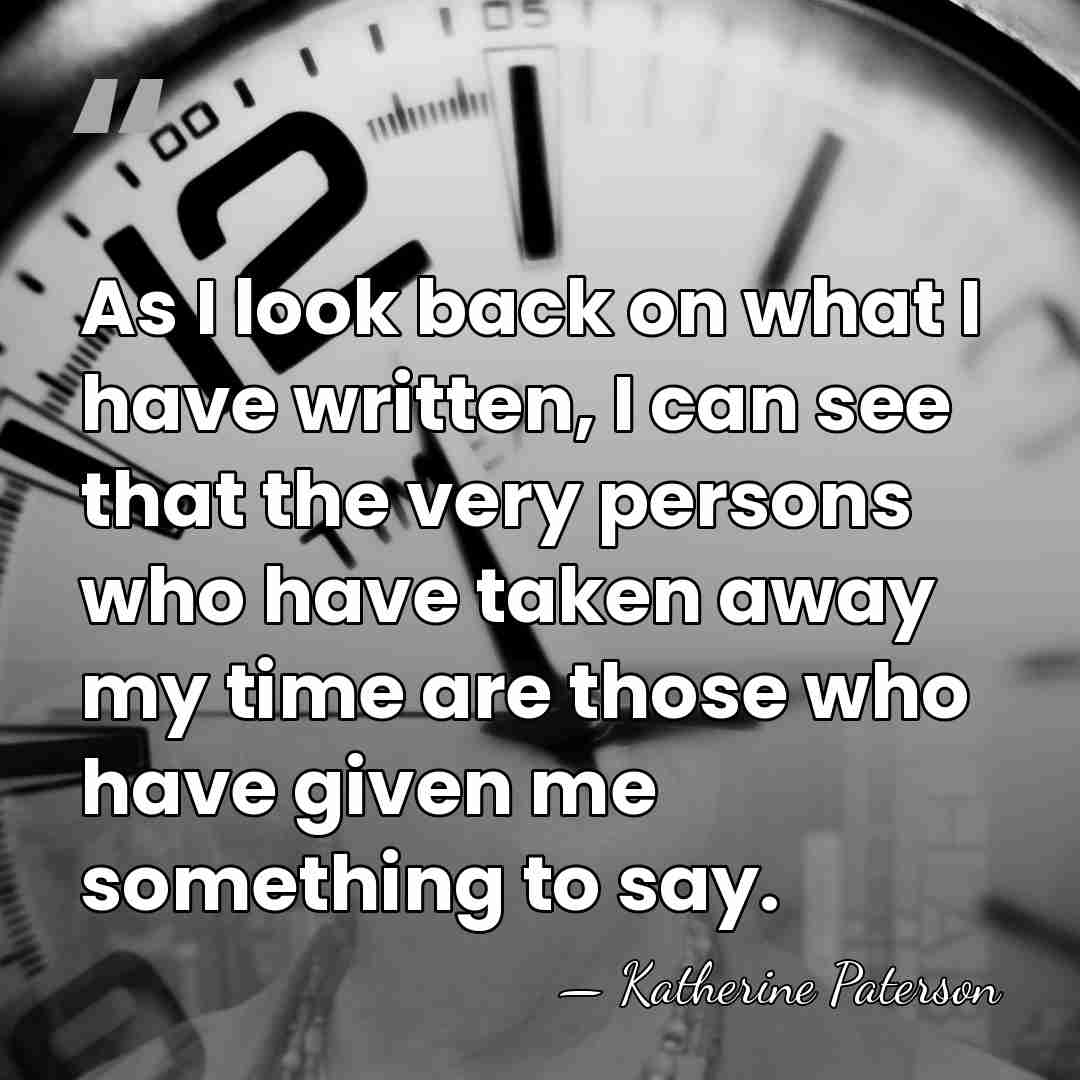 As I look back on what I have written, I can see&hellip; - Katherine Paterson