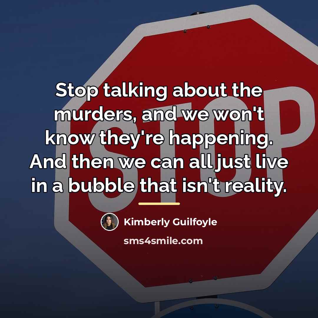 “Stop talking about the murders, and we won't know they're…” quote by Kimberly Guilfoyle