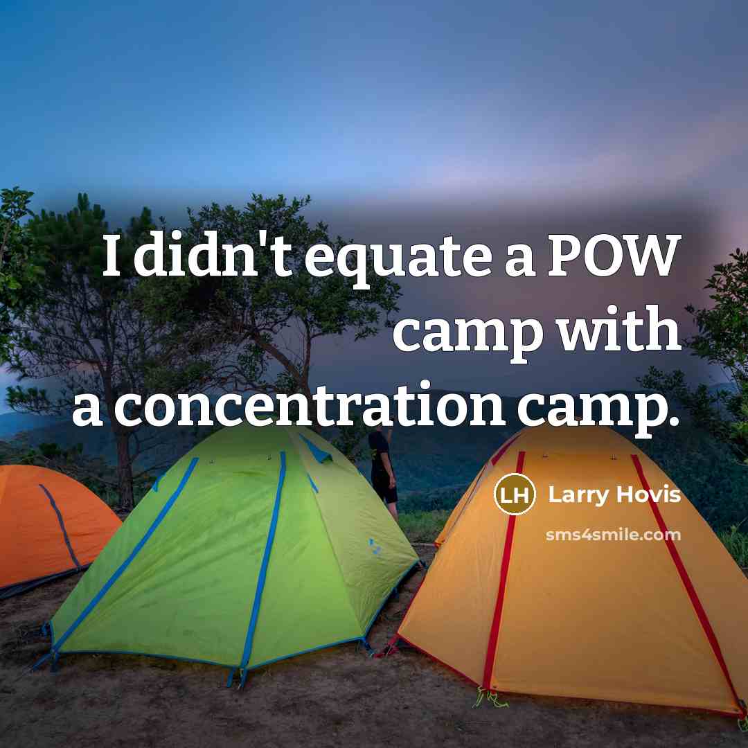 “I didn't equate a POW camp with a concentration camp.…” quote by Larry Hovis
