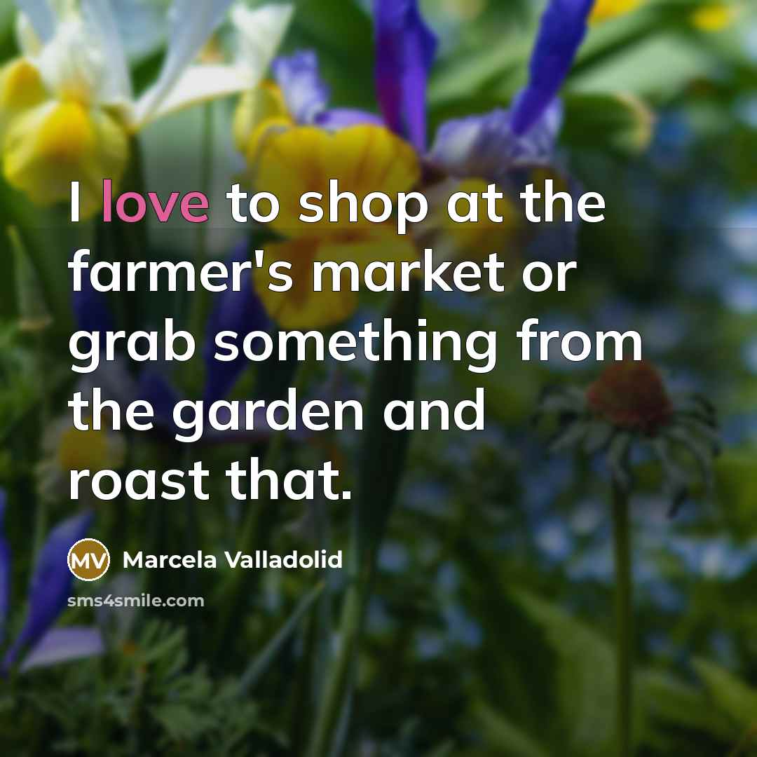“I love to shop at the farmer's market or grab…” quote by Marcela Valladolid