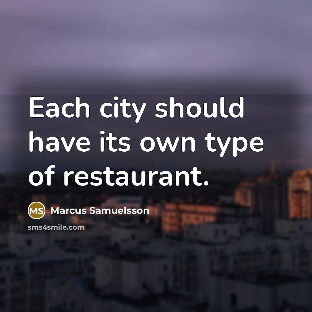 “Each city should have its own type of restaurant.…” quote by Marcus Samuelsson