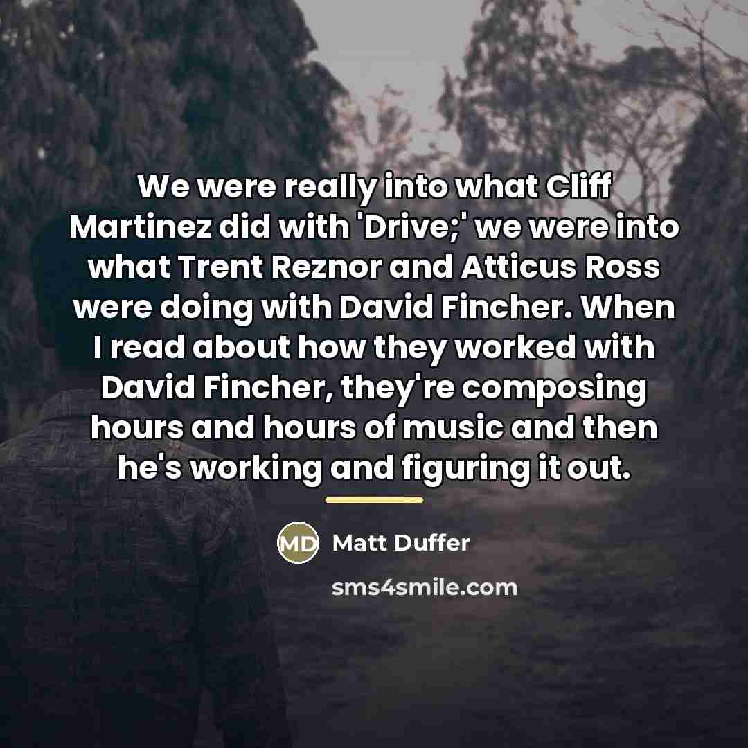 “We were really into what Cliff Martinez did with 'Drive;'…” quote by Matt Duffer