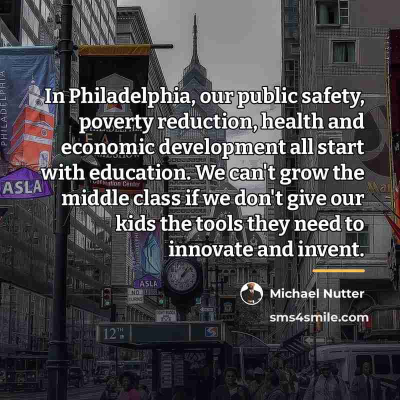 “In Philadelphia, our public safety, poverty reduction, health and economic…” quote by Michael Nutter