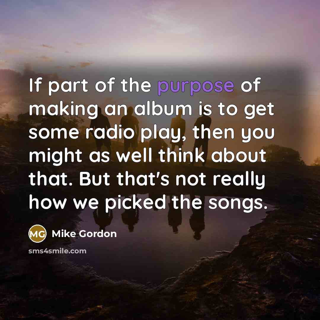 “If part of the purpose of making an album is…” quote by Mike Gordon