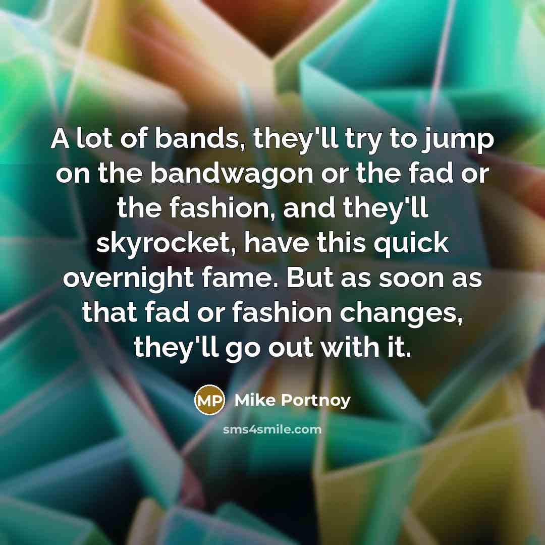 “A lot of bands, they'll try to jump on the…” quote by Mike Portnoy