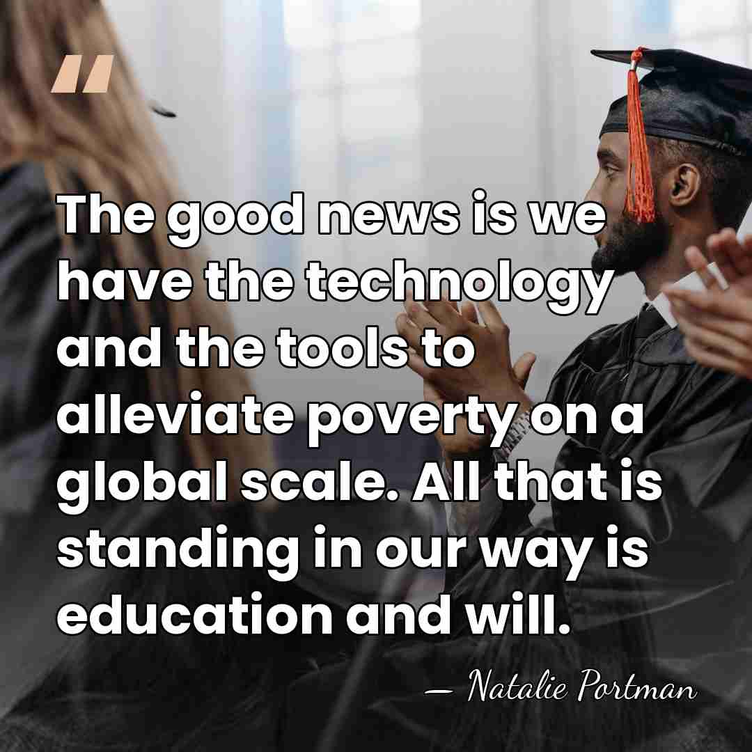 The good news is we have the technology and the tools to&hellip; - Natalie Portman