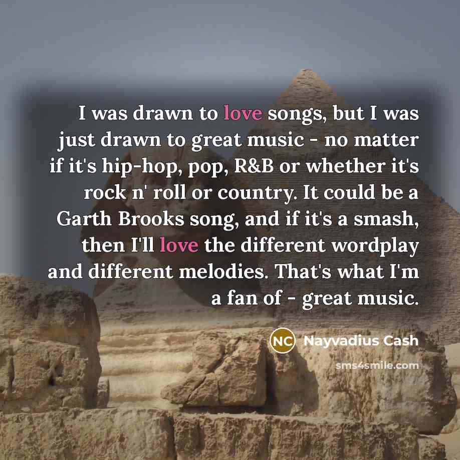 “I was drawn to love songs, but I was just…” quote by Nayvadius Cash