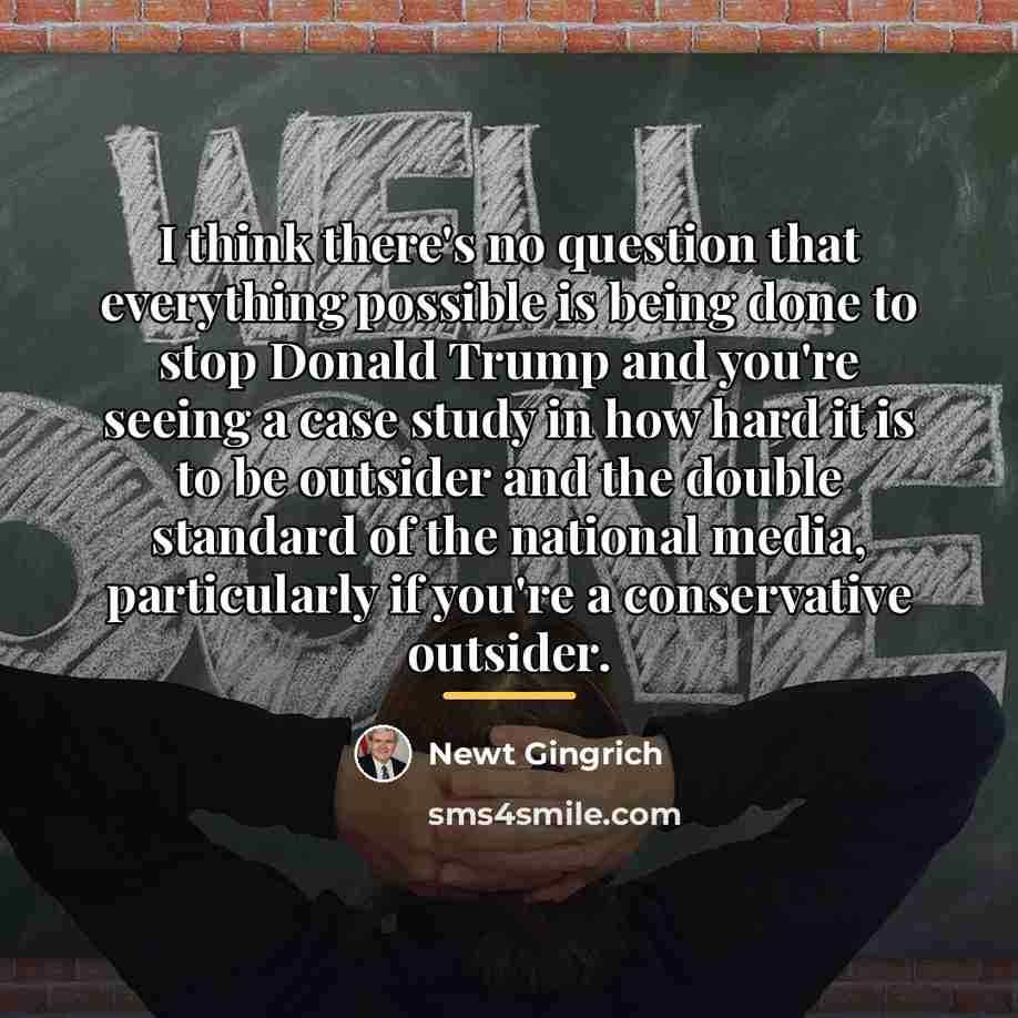 “I think there's no question that everything possible is being…” quote by Newt Gingrich