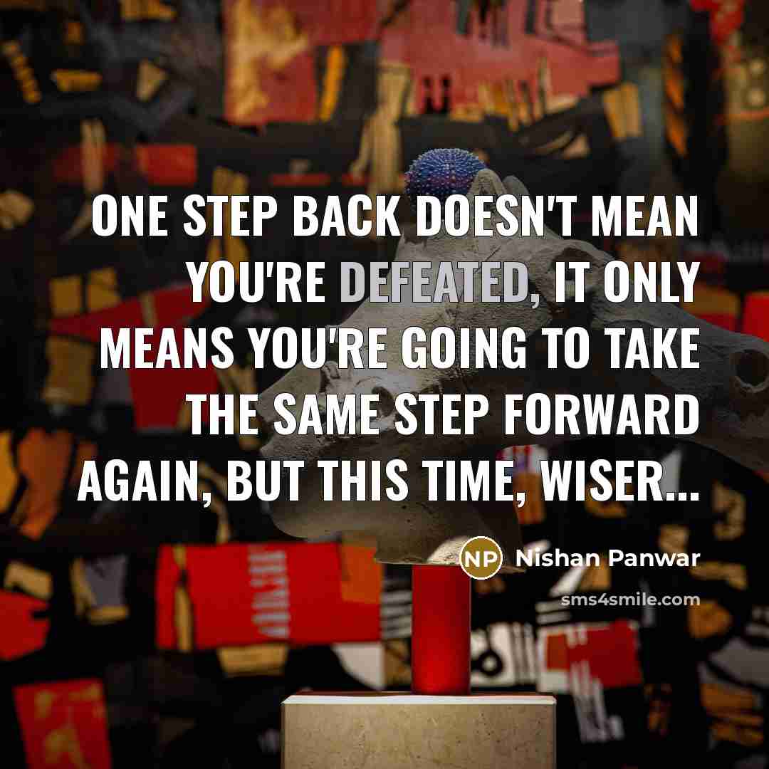 “One step back doesn't mean you're defeated, it only means…” quote by Nishan Panwar