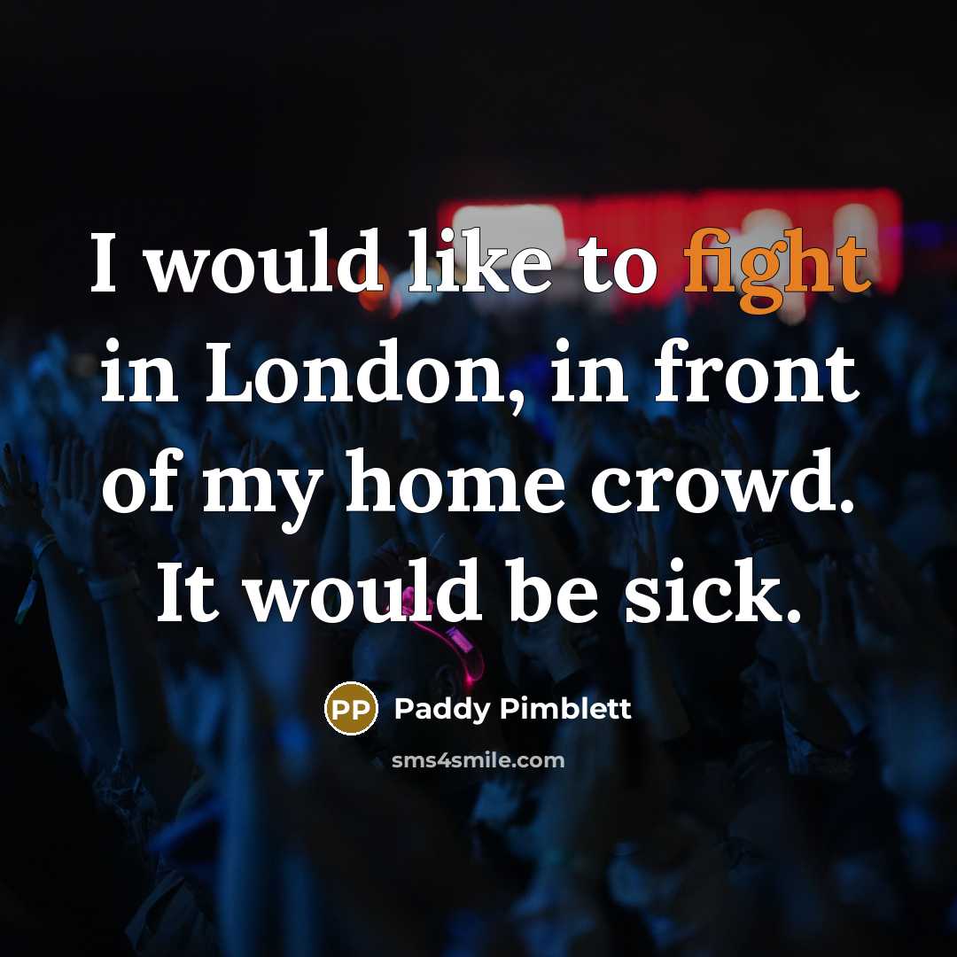 “I would like to fight in London, in front of…” quote by Paddy Pimblett