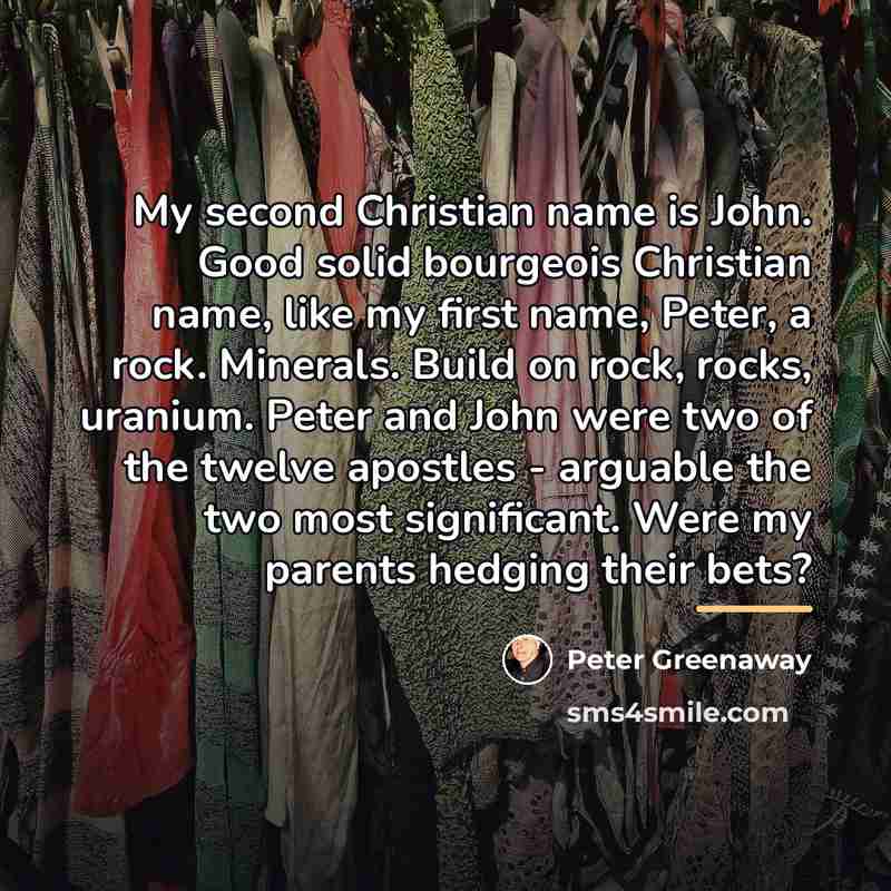 “My second Christian name is John. Good solid bourgeois Christian…” quote by Peter Greenaway