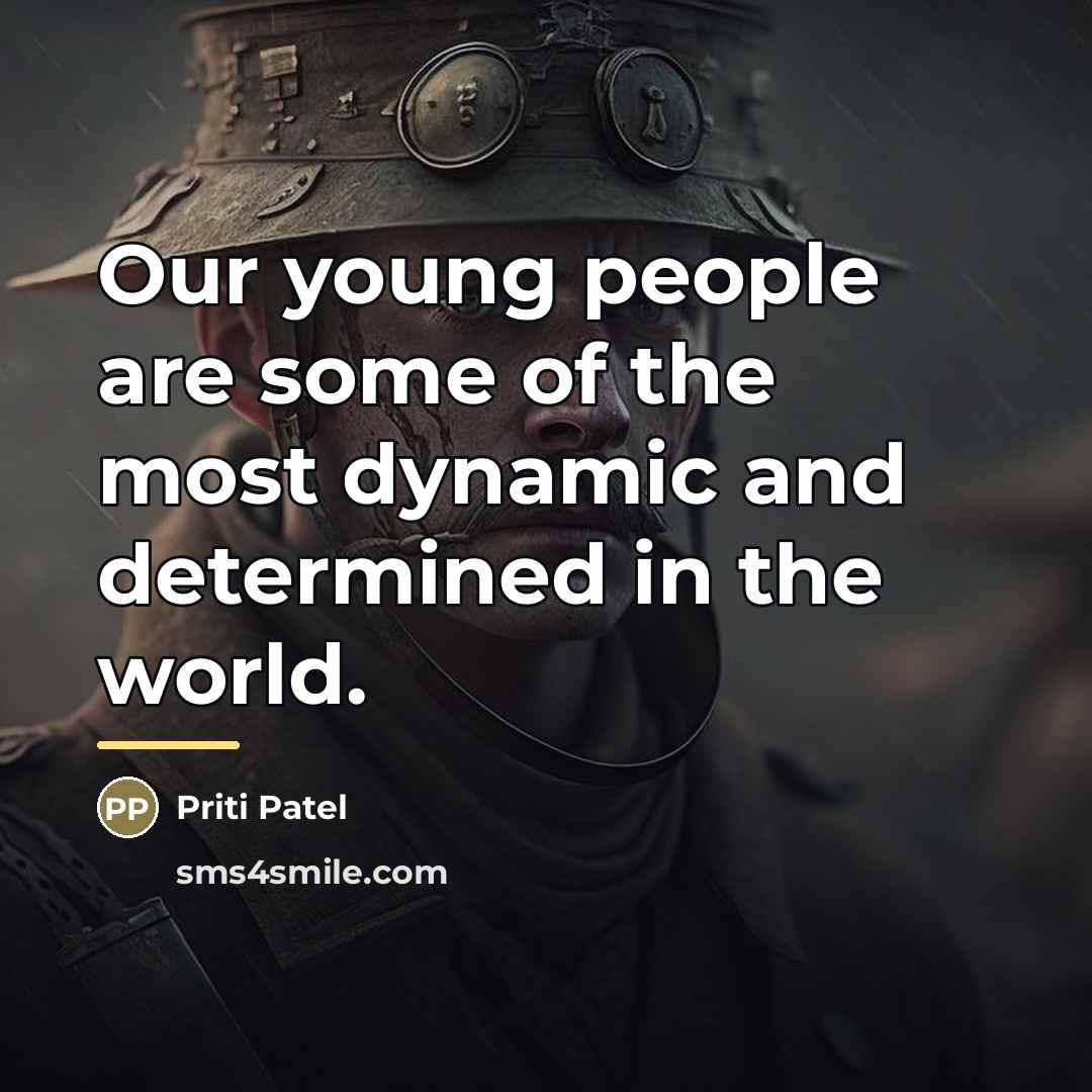 “Our young people are some of the most dynamic and…” quote by Priti Patel