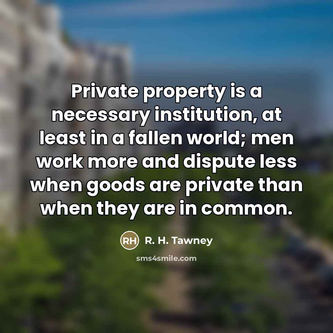 “Private property is a necessary institution, at least in a…” quote by R. H. Tawney