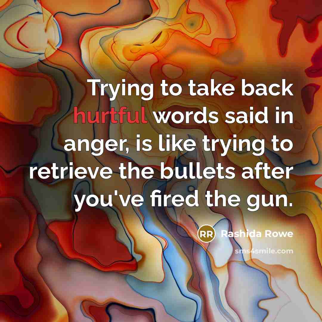 “Trying to take back hurtful words said in anger, is…” quote by Rashida Rowe