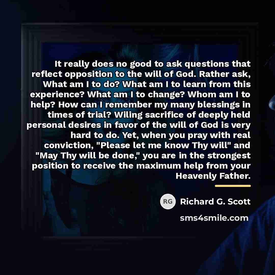 “It really does no good to ask questions that reflect…” quote by Richard G. Scott