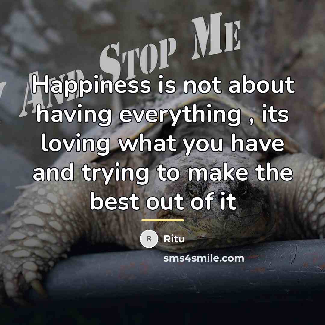“Happiness is not about having everything , its loving what…” quote by Ritu