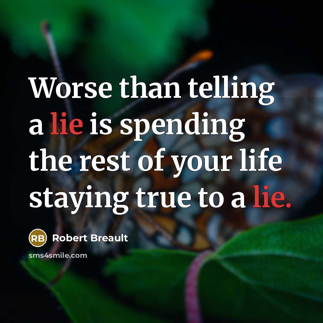 “Worse than telling a lie is spending the rest of…” quote by Robert Breault