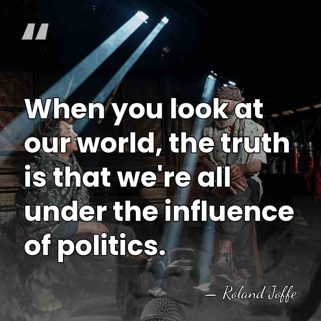 When you look at our world, the truth is that we're all&hellip; - Roland Joffe