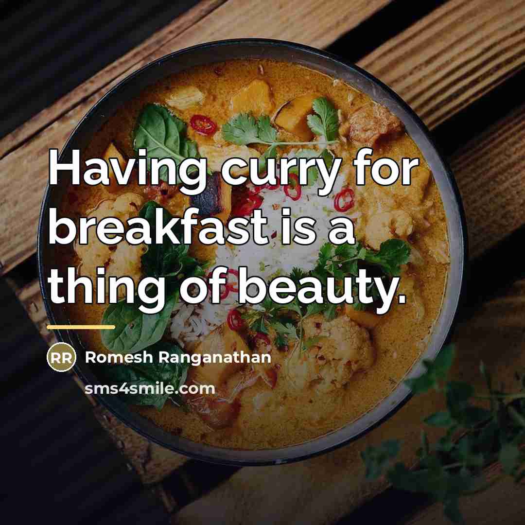 “Having curry for breakfast is a thing of beauty.…” quote by Romesh Ranganathan