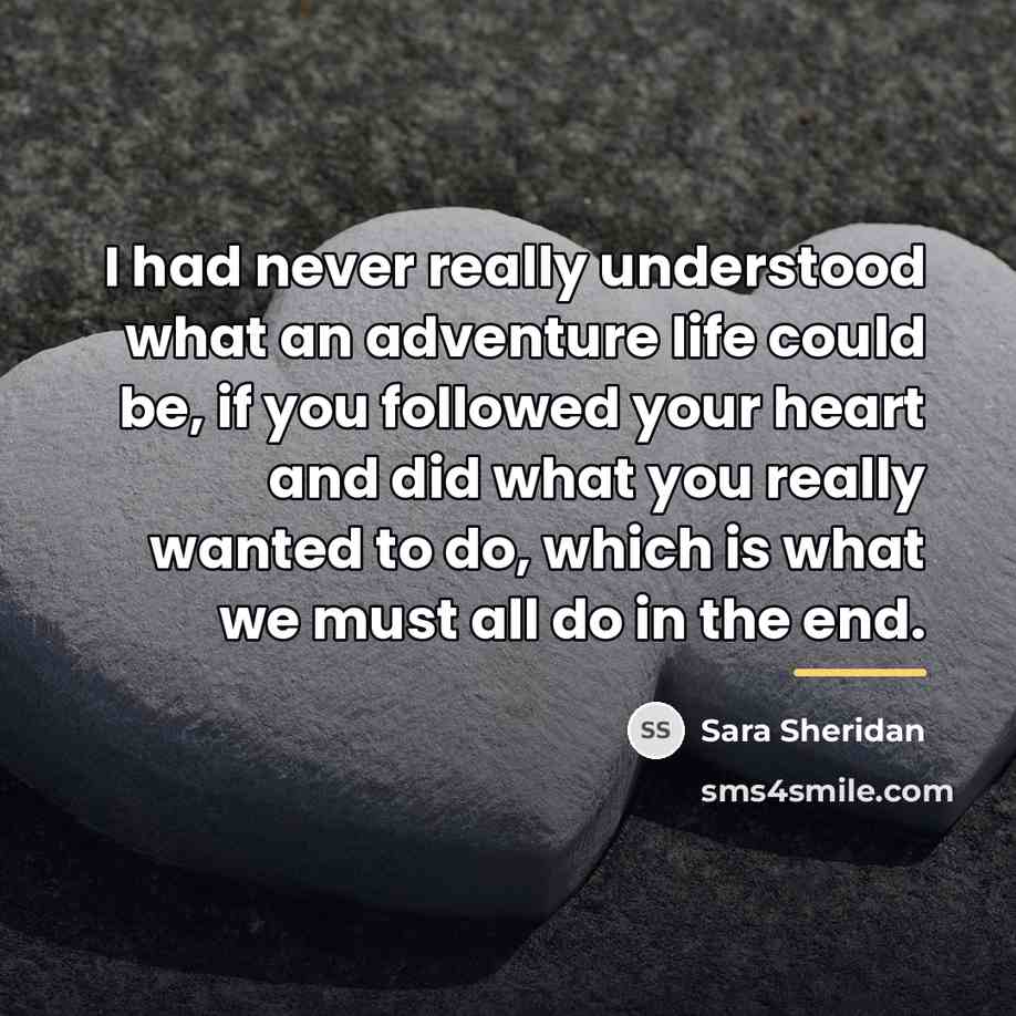 “I had never really understood what an adventure life could…” quote by Sara Sheridan