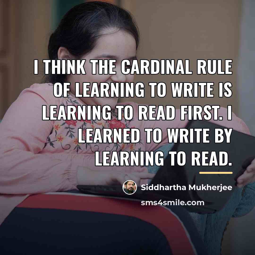 “I think the cardinal rule of learning to write is…” quote by Siddhartha Mukherjee